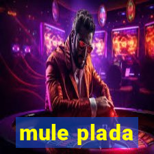 mule plada